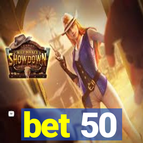 bet 50